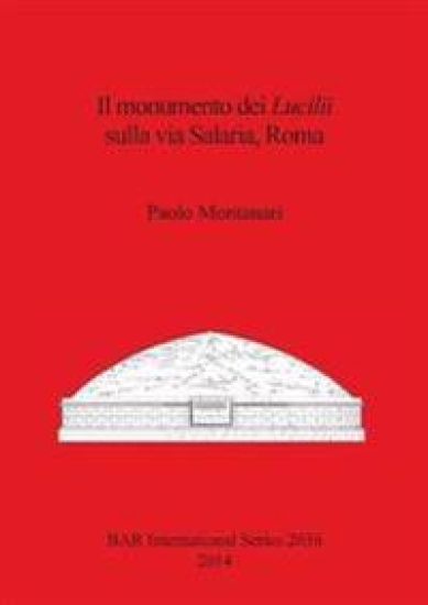 Il monumento dei Lucilii Sulla via Salaria