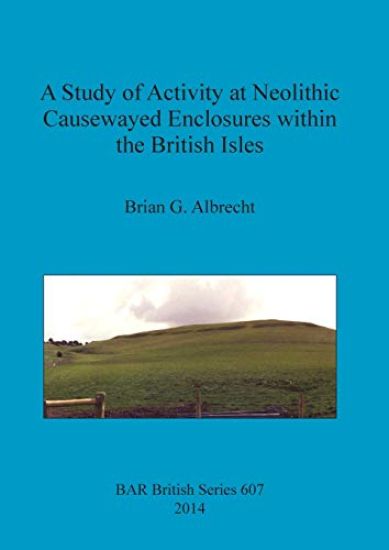 A Study of Activity at Neolithic Causewayed Enclosures Within the British Isles