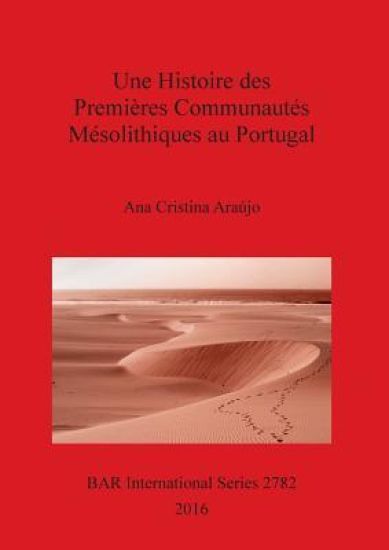 Une A History of the Earliest Mesolithic Communities in Portugal