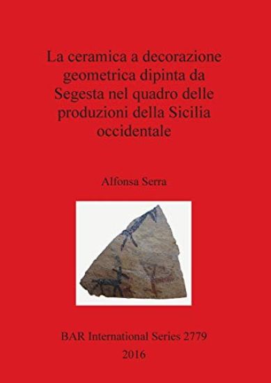 La La ceramica a decorazione geometrica dipinta da Segesta nel quadro delle produzioni della Sicilia occidentale