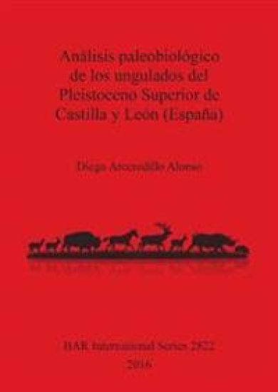 Análisis paleobiológico de los ungulados del Pleistoceno Superior de Castilla y León (España)