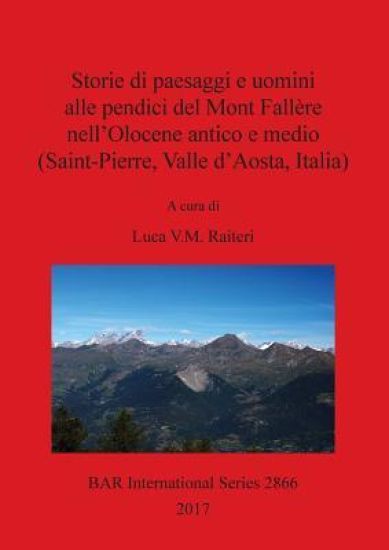 Storie di paesaggi e uomini alle pendici del Mont Fallère nell'Olocene antico e medio (Saint-Pierre, Valle d'Aosta, Italia)