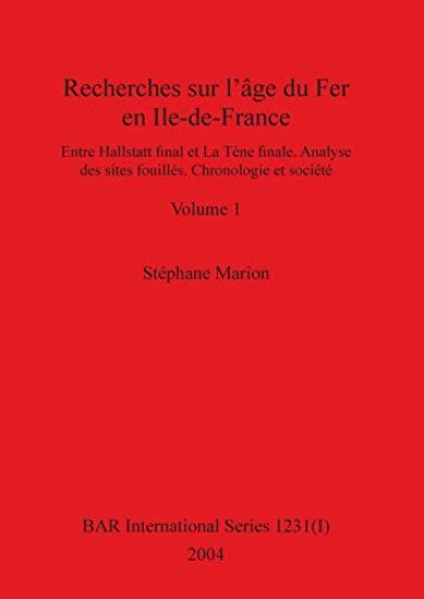 Recherches sur l'âge du Fer en Ile-de-France, Volume I