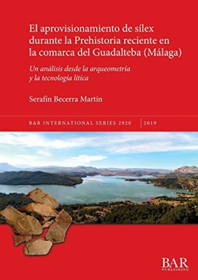 El aprovisionamiento de silex durante la Prehistoria reciente en la comarca del Guadalteba (Málaga)