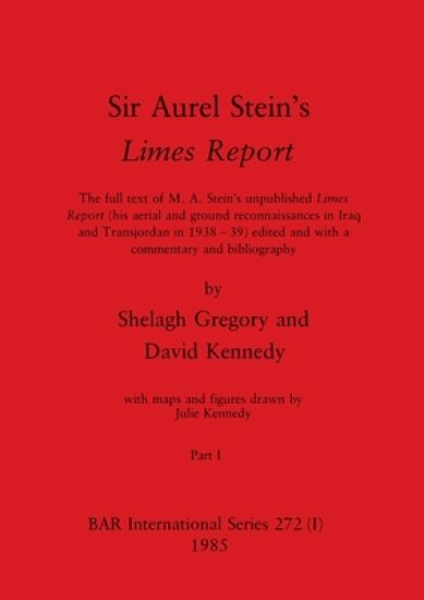 Sir Aurel Stein's Limes Report, Part I