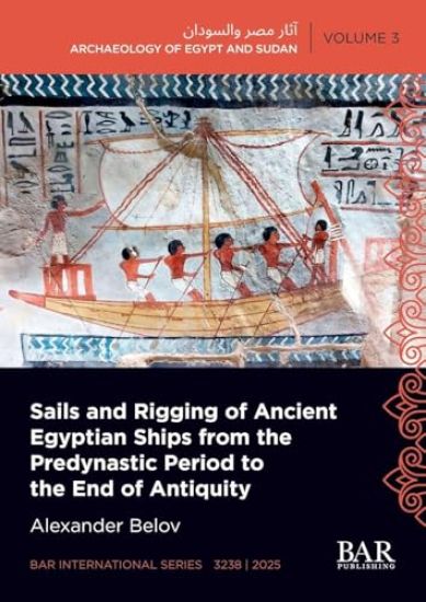 Sails and Rigging of Ancient Egyptian Ships from the Predynastic Period to the End of Antiquity