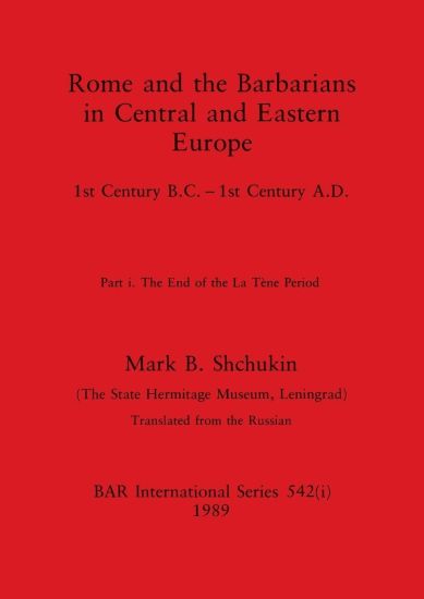Rome and the Barbarians in Central and Eastern Europe, Part i