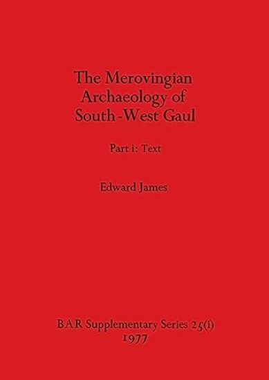 Merovingian Archaeology of South-west Gaul, Volume I