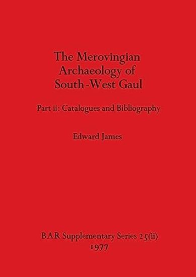 Merovingian Archaeology of South-west Gaul, Volume II