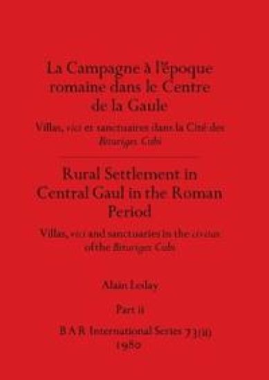 La Campagne à l'époque romaine dans le Centre de la Gaule / Rural Settlement in Central Gaul in the Roman Period, Part ii