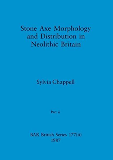Stone Axe Morphology and Distribution in Neolithic Britain, Part ii