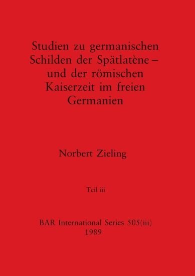 Studien zu germanischen Schilden der Spätlatène - und der römischen Kaiserzeit im freien Germanien, Teil iii