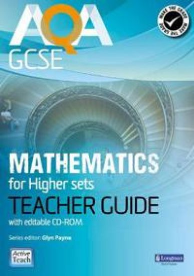 AQA GCSE Mathematics for Higher sets Teacher Guide : for Modular and Linear specifications
