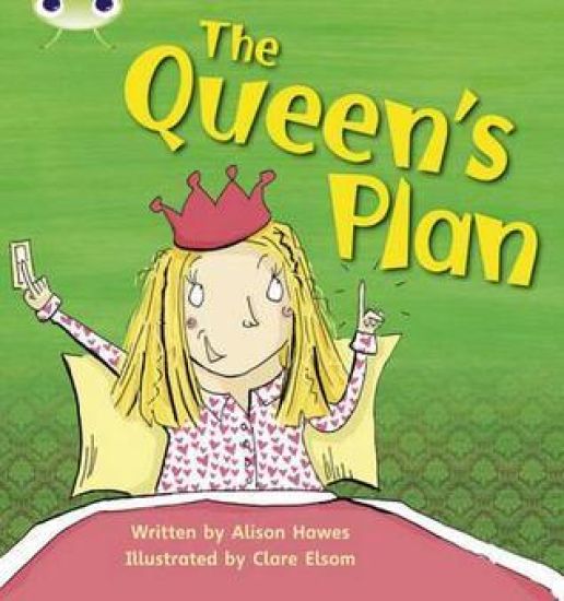 Bug Club Phonics - Phase 3 Unit 9: The Queen's Plan