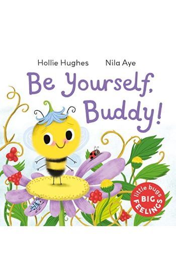 Little Bugs Big Feelings: Be Yourself Buddy