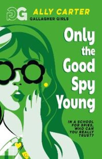 Gallagher Girls: Only The Good Spy Young