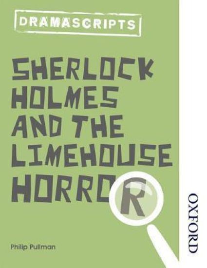 Oxford Playscripts: Sherlock Holmes and the Limehouse Horror