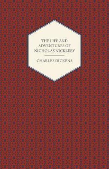 THE Life and Adventures of Nicholas Nickleby