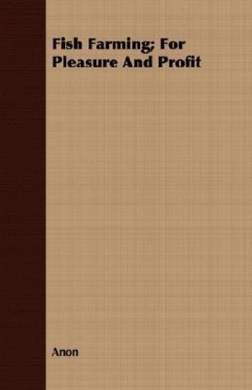 Fish Farming; For Pleasure And Profit