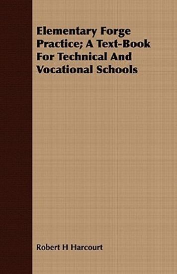 Elementary Forge Practice; A Text-Book For Technical And Vocational Schools