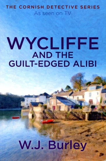 Wycliffe and the Guilt-Edged Alibi