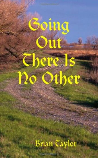 Going Out There Is No Other