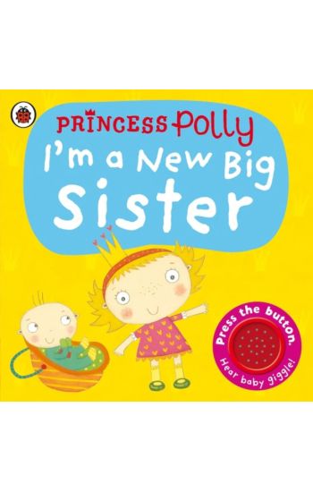 I'm a New Big Sister: A Princess Polly book