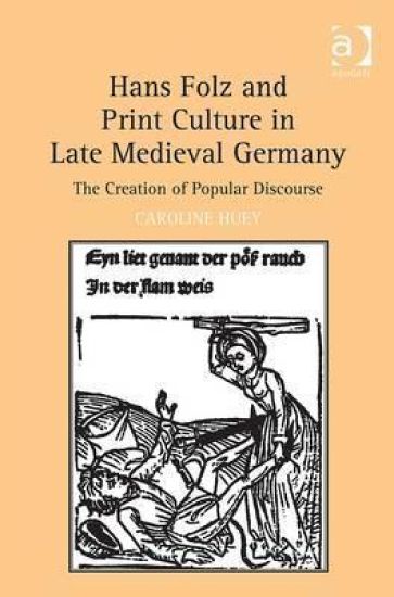 Hans Folz and Print Culture in Late Medieval Germany
