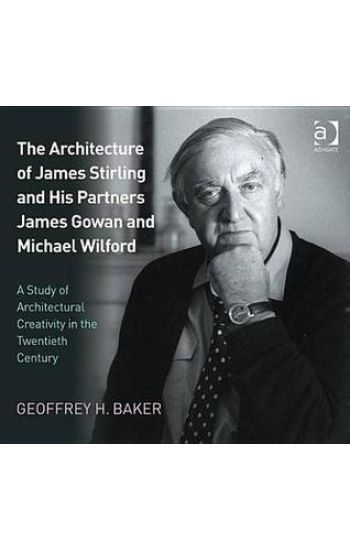 The Architecture of James Stirling and His Partners James Gowan and Michael Wilford