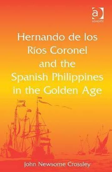 Hernando de los R? Coronel and the Spanish Philippines in the Golden Age