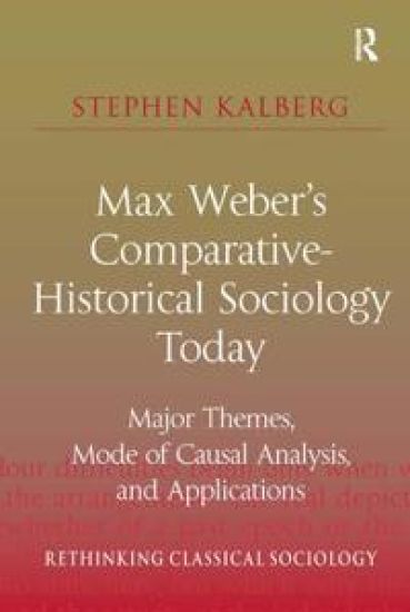 Max Weber's Comparative-Historical Sociology Today