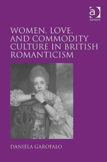 Women, Love, and Commodity Culture in British Romanticism