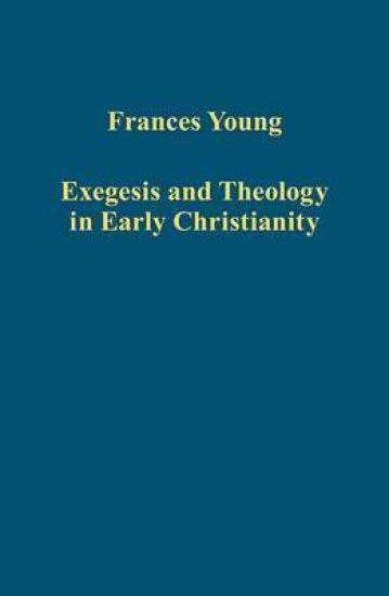Exegesis and Theology in Early Christianity