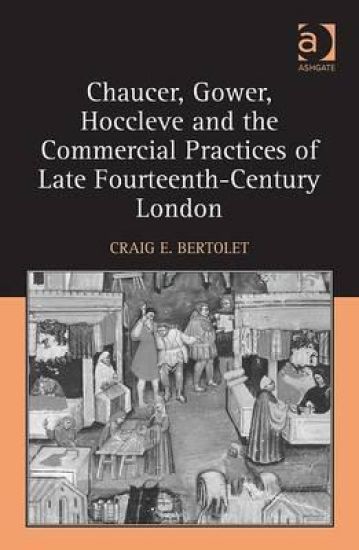 Chaucer, Gower, Hoccleve and the Commercial Practices of Late Fourteenth-Century London