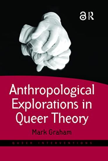 Anthropological Explorations in Queer Theory