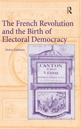 The French Revolution and the Birth of Electoral Democracy