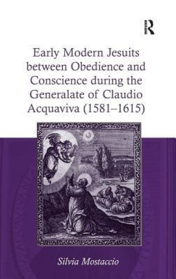 Early Modern Jesuits between Obedience and Conscience during the Generalate of Claudio Acquaviva (1581-1615)