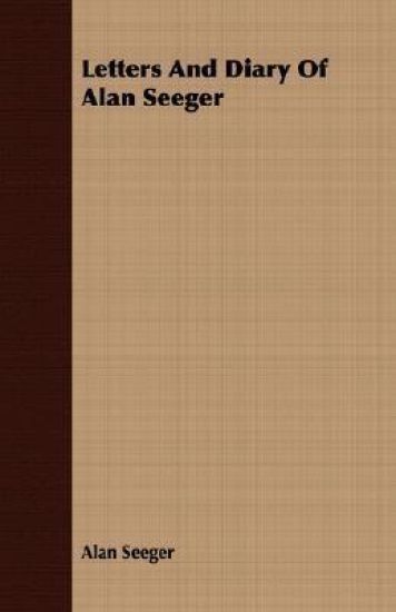 Letters And Diary Of Alan Seeger