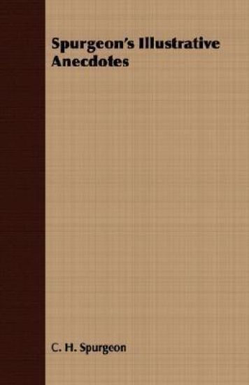 Spurgeon's Illustrative Anecdotes