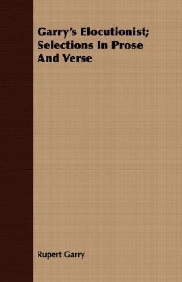 Garry's Elocutionist; Selections In Prose And Verse