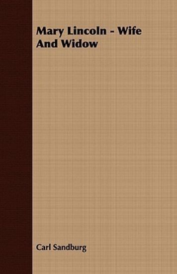 Mary Lincoln - Wife And Widow