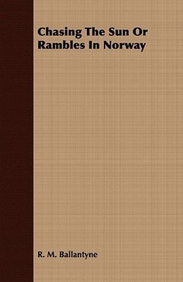 Chasing The Sun Or Rambles In Norway