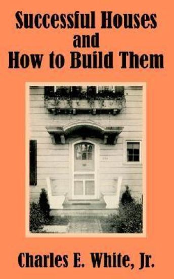 Successful Houses and How to Build Them