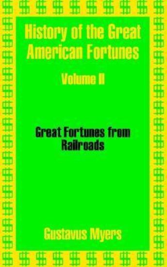 History of the Great American Fortunes (Volume Two)
