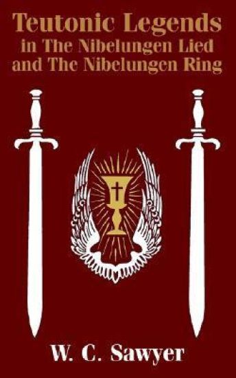 Teutonic Legends in The Nibelungen Lied and The Nibelungen Ring