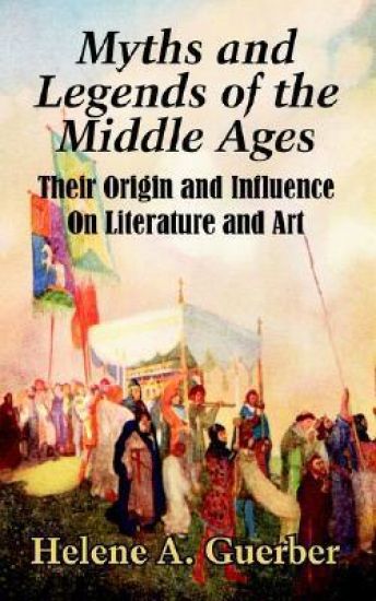 Myths and Legends of the Middle Ages