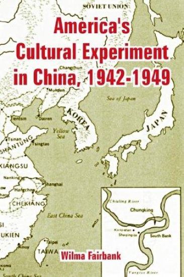 America's Cultural Experiment in China, 1942-1949