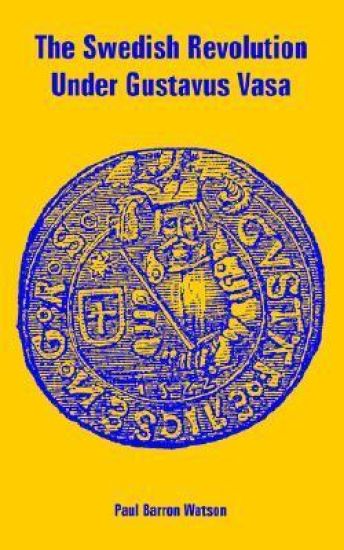 The Swedish Revolution Under Gustavus Vasa