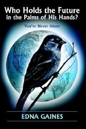 Who Holds the Future in the Palms of His Hands?: You'RE Never Alone