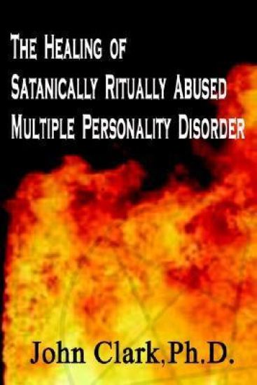 The Healing of Satanically Ritually Abused Multiple Personality Disorder